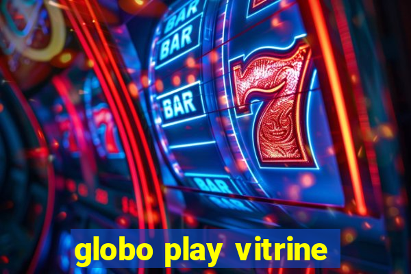 globo play vitrine